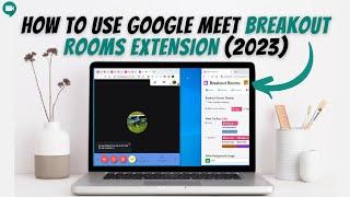 How To Use Google Meet Breakout Rooms Extension 
