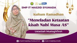 Meneladan ketaatan kisah Nabi Musa AS oleh Ustadzah Mustaghfiroh  Kultum Ramadhan 1445 H SMPIT MS