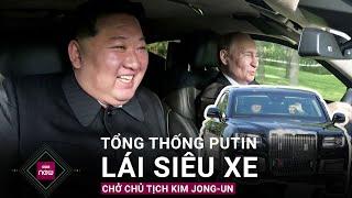 Khoảnh khắc Tổng thống Nga Putin chở Chủ tịch Triều Tiên Kim Jong-un trên siêu xe Aurus  VTC Now