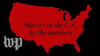 Slavery in the U.S. by the numbers