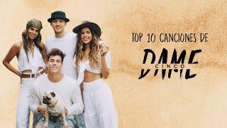 Top 10 Canciones - Dame 5