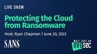 Protecting the Cloud from Ransomware  Host Ryan Chapman  June 20 2023