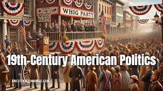 Unveiling the Whig Party 19th-Century American Politics  Ancestral Findings Podcast