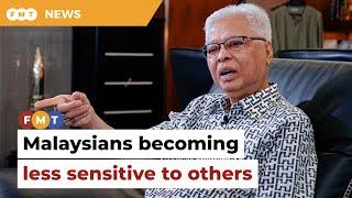 Malaysians have become less sensitive towards others says Ismail Sabri