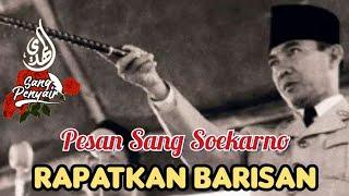 Pesan Sang Soekarno  RAPATKAN BARISAN 