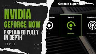 NVIDIA GEFORCE EXPERIENCE EXPLAINED IN 7 MINUTES  Recording & Streaming