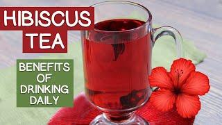 HIBISCUS TEA Benefits - What Daily Use Can Do