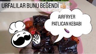 URFALILAR BUNU BEĞENDİ  Airfryer da patlıcan kebabı yaptım