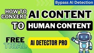 How To Convert ChatGPT AI Content to Human Content Using AI Detector Pro  Free Trial