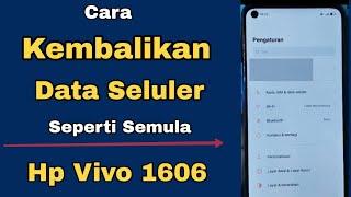 CARA KEMBALIKAN DATA SELULER SEPERTI SEMULA HP VIVO 1606