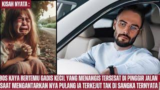 Bos Kaya Bertemu Gadis Kecil Yang Tersesat Di Jalan Namun Ia Terkejut Saat Tahu Gadis Itu Ternyata