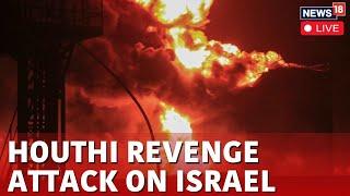 Israel News Live  Houthi Retaliates To Israel Attack Live  Houthis Target Port Eilat Live  N18G