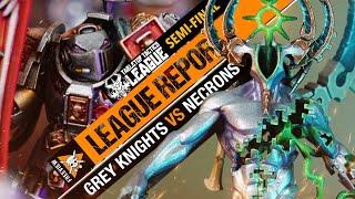 *SEMI FINALS* Necrons vs Grey Knights  Warhammer 40k League Report