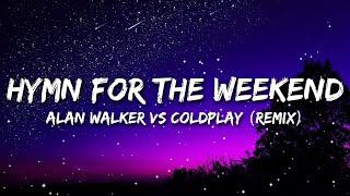 Hymn For The Weekend Remix Lyrics - Alan Walker vs Coldplay