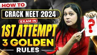 How to Crack NEET 2024 Exam in 1st Attempt - 3 Golden Rules 