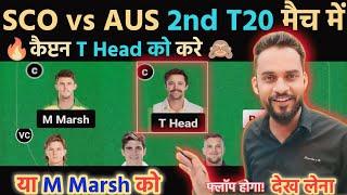 sco vs aus 2nd dream11 prediction  aus vs sco dream11 prediction today match  aus vs sco team