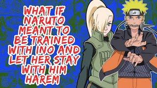 What if Naruto Meant to Be Trained With Ino And Let Her Stay With Him  Part 1