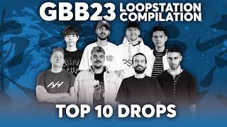 TOP 10 DROPS  Loopstation  GRAND BEATBOX BATTLE 2023 WORLD LEAGUE