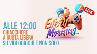 Every Morning chiacchiere sul mondo dei videogiochi con Ale e Gab