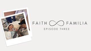 Faith and Familia Episode Three
