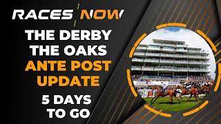 Derby  Oaks  Ante Post Update  5 Days To Go  Epsom  Horse Racing