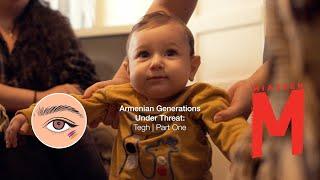 Armenian Generations Under Threat Tegh Village  Part 1 to Part 6