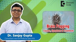 Reasons you may have BRAIN FOGHow to fix brain fog at home#brainfog-Dr.Sanjay GuptaDoctors Circle