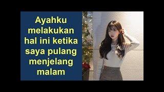 Ayahku melakukan hal ini ketika saya pulang menjelang malam - Kisah Penuh Motivasi Inspirasi AW