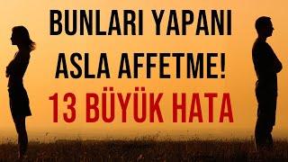 ASLA AFFEDİLMEYECEK 13 BÜYÜK HATA - BUNLARI YAPANI ASLA AFFETME - Kişisel Gelişim Videoları