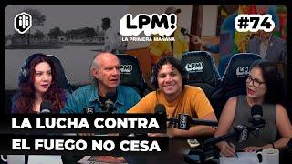 LPM #74  La lucha contra el fuego no cesa