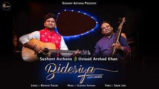 BIDESIYA  UNPLUGGED BHOJPURI   SUSHANT ASTHANA ft ARSHAD KHAN  BHIKHARI THAKUR  बिदेसिया