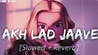 Akh lad jaave lofi song slow + revb  Lofi song  Panjabi LOFI SONG  Kishan lofi song