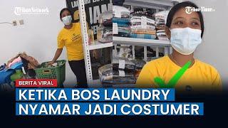 Bos Laundry Sidak Pegawai dengan Nyamar Jadi Customer Netizen Minta Naikan Gaji