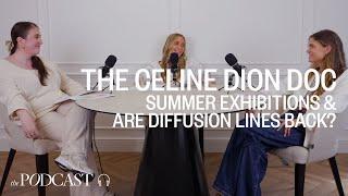 The Celine Dion Doc Summer Exhibitions & Are Diffusion Lines Back?