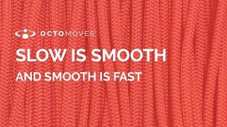 SLOW IS SMOOTH AND SMOOTH IS FAST  OctoMoves  Rope Flow