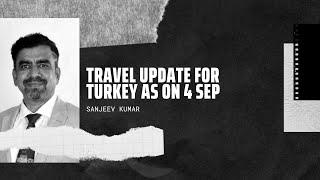 Travel Update For Turkey as on 4th September