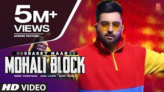 Mohali Block  Sharry Mann  Full Video  Party Song of the year  Latest Punjabi Songs 2023