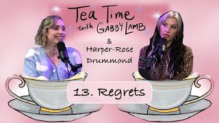 13. Regrets  Tea Time with Gabby Lamb & Harper-Rose Drummond