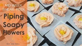 Piping soap flowers - Mid-Week Sneak Peek   Soy and Shea