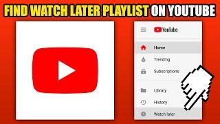 How To Find Watch Later Playlist On YouTube 2024