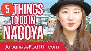 Learn the Top 5 Things To Do in Nagoya