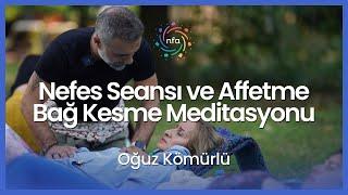 Nefes Seansı ve Affetme Bağ Kesme Meditasyonu