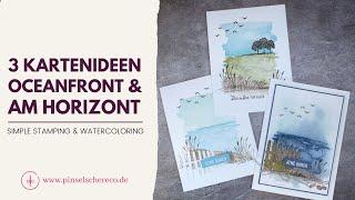 3 Kartenideen mit den Stempelsets Oceanfront & Am Horizont  Easy & simple meets Watercolor