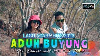 ADUH BUYUNG  LAGU HITS 2023  Cover Ocha Shaptriasa Feat Abu Lado Purab