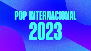Pop Internacional 2023 - Só as mais tocadas 