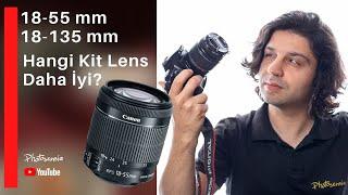 Hangi Kit Lens Daha İyi ? 18-55mm 18-135mm