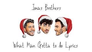 Jonas Brothers - What A Man Gotta Do  Lyrics