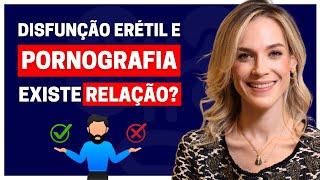 PORNOGRAFIA CAUSA DISFUNÇÃO ERÉTIL? SERÁ QUE EXISTE ALGUMA RELAÇÃO?