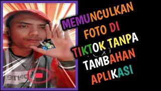 Cara memunculkan foto di tik tok