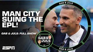 Gab & Juls FULL SHOW Man City SUING the Premier League Mbappe DEAL DONE and MORE  ESPN FC